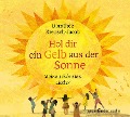 Hol dir ein Gelb aus der Sonne - Dorothée Kreusch-Jacob