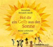 Cover-Bild zum Titel 'Hol dir ein Gelb aus der Sonne' von 'Dorothée Kreusch-Jacob, Dorothée Kreusch-Jacob'