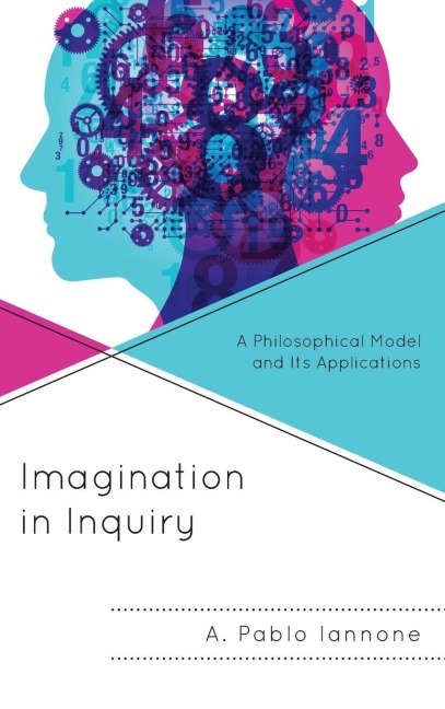 Imagination in Inquiry - A. Pablo Iannone