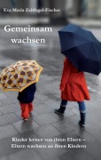 Cover-Bild zum Titel 'Gemeinsam wachsen' von 'Eva Maria Zeitfogel-Fischer'