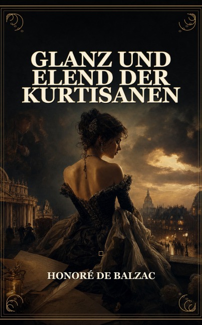 Glanz und Elend der Kurtisanen - Honoré de Balzac