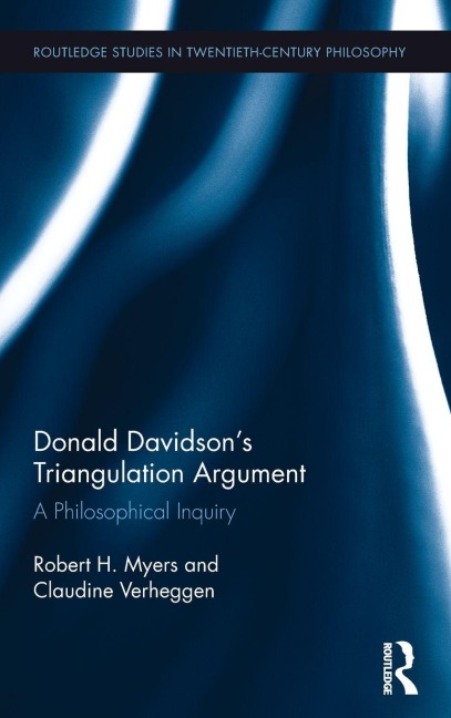 Donald Davidson's Triangulation Argument - Robert H. Myers, Claudine Verheggen