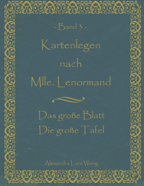 Kartenlegen nach Mlle. Lenormand Band 3 - Alexandra Lara Weng