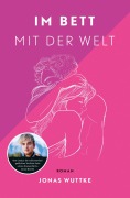 Cover-Bild zum Titel 'Im Bett mit der Welt' von 'Jonas Wuttke'