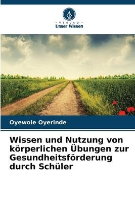 Wissen und Nutzung von körperlichen Übungen zur Gesundheitsförderung durch Schüler - Oyewole Oyerinde