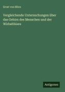 Cover-Bild zum Titel 'Vergleichende Untersuchungen über das Gehirn des Menschen und der Wirbelthiere' von 'Ernst Von Bibra'