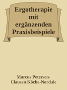 Ergotherapie mit ergänzenden Praxisbeispielen - Marcus PC Petersen - Clausen