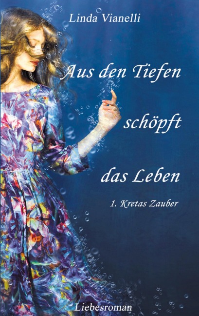 Aus den Tiefen schöpft das Leben - Linda Vianelli