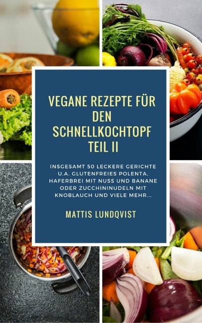 Vegane Rezepte für den Schnellkochtopf Teil II - Mattis Lundqvist