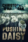 Cover-Bild zum Titel 'Pushing Daisy' von 'Christopher O'Halloran'