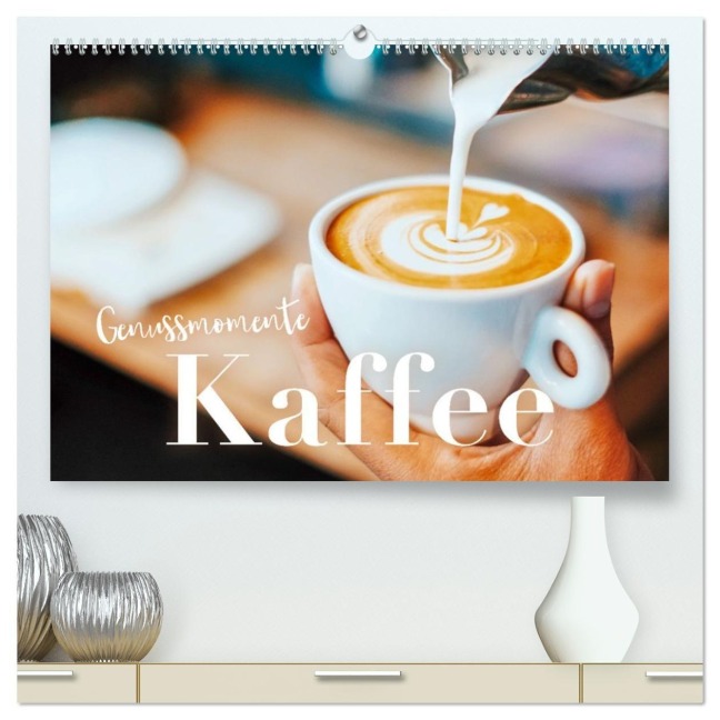 Genussmomente Kaffee (hochwertiger Premium Wandkalender 2027 DIN A2 quer), Kunstdruck in Hochglanz - M. Scott