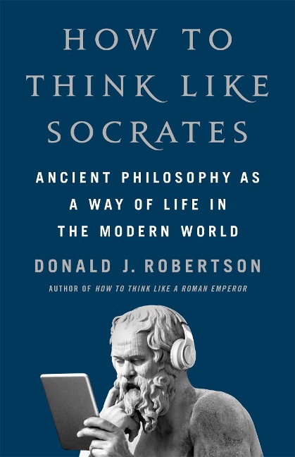 How to Think Like Socrates - Donald Robertson