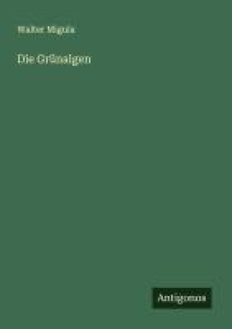 Die Grünalgen - Walter Migula