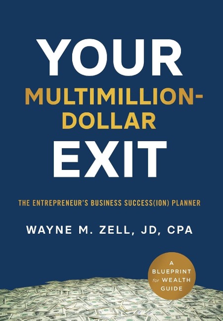 Your Multimillion-Dollar Exit - Wayne M Zell