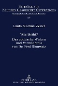 Cover-Bild zum Titel 'Was bleibt?- Das politische Wirken und Vermächtnis von Dr. Fred Sinowatz' von 'Linda Martina Zeiler'