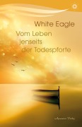 Cover-Bild zum Titel 'Vom Leben jenseits der Todespforte' von 'White Eagle'