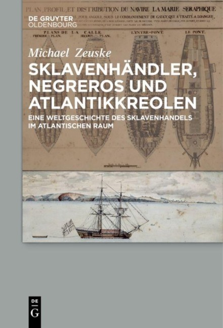 Sklavenhändler, Negreros und Atlantikkreolen - Michael Zeuske