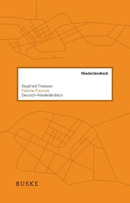 Falsche Freunde. Deutsch-Niederländisch - Siegfried Theissen