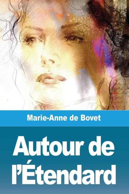 Autour de l'Étendard - Marie-Anne De Bovet