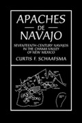 Cover-Bild zum Titel 'Apaches de Navajo: Seventeenth-Century Navajos in the Chama Valley of New Mexico' von 'Curtis Schaafsma'