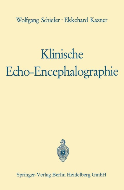 Klinische Echo-Encephalographie - Wolfgang Schiefer, Werner Güttner, Ekkehard Kazner