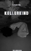 Cover-Bild zum Titel 'KELLERKIND' von 'Lysan Vil'