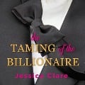 Cover-Bild zum Titel 'The Taming of the Billionaire Lib/E' von 'Jessica Clare'