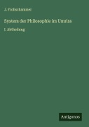 Cover-Bild zum Titel 'System der Philosophie im Umriss' von 'J. Frohschammer'