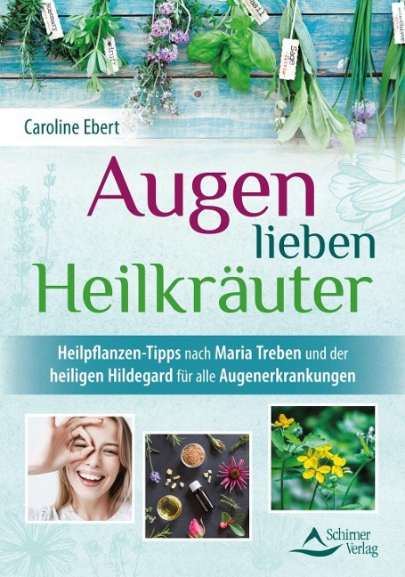 Augen lieben Heilkräuter - Caroline Ebert