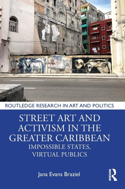 Street Art and Activism in the Greater Caribbean - Jana Evans Braziel