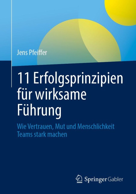 11 Erfolgsprinzipien für wirksame Führung - Jens Pfeiffer