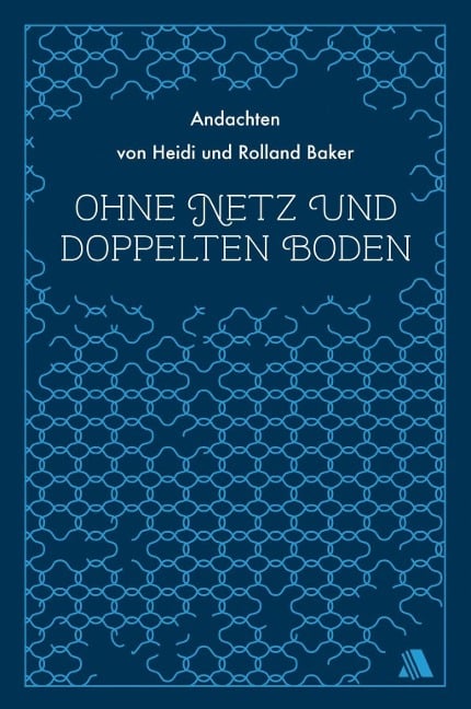 Ohne Netz und doppelten Boden - Heidi Baker, Rolland Baker