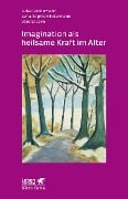 Cover-Bild zum Titel 'Imagination als heilsame Kraft im Alter' von 'Luise Reddemann, Verena Leve, Lena-Sophie Kindermann'