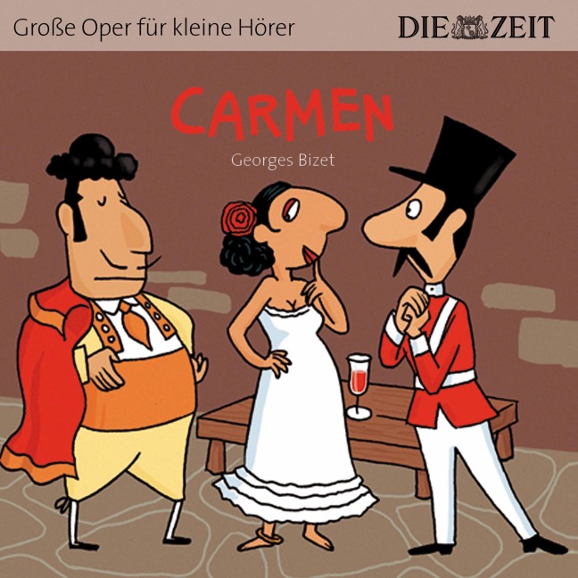 Die ZEIT-Edition "Große Oper für kleine Hörer", Carmen - George Bizet