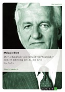 Cover-Bild zum Titel 'Die Gedenkrede von Richard von Weizsäcker zum 40. Jahrestag des 20. Juli 1944' von 'Melanie Illert'