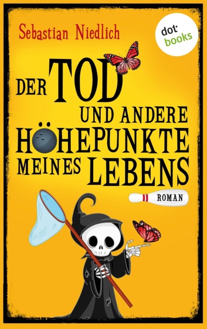 Der Tod und andere Höhepunkte meines Lebens - Sebastian Niedlich
