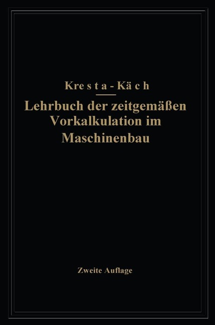 Lehrbuch der zeitgemäßen Vorkalkulation im Maschinenbau - Na Kresta, Na Käch