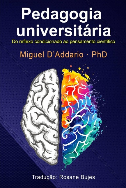 Pedagogia universitária: Do reflexo condicionado ao pensamento científico. - Miguel D'Addario