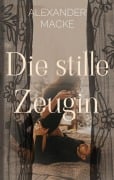 Cover-Bild zum Titel 'Die stille Zeugin' von 'Alexander Macke'