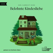 Cover-Bild zum Titel 'Belohnte Kindesliebe' von 'Karl Albrecht Heise'