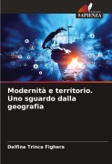 Cover-Bild zum Titel 'Modernità e territorio. Uno sguardo dalla geografia' von 'Delfina Trinca Fighera'