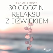 Cover-Bild zum Titel '30 godzin relaksu z d¿wi¿kiem' von 'Rasmus Broe'