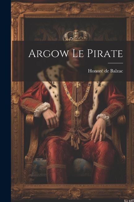 Argow Le Pirate - Honoré de Balzac