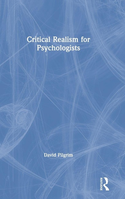 Critical Realism for Psychologists - David Pilgrim