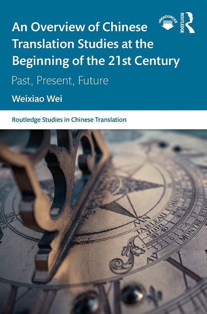 An Overview of Chinese Translation Studies at the Beginning of the 21st Century - Weixiao Wei