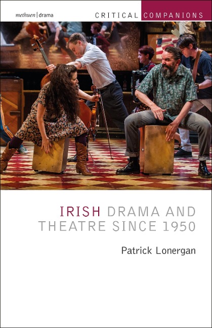 Irish Drama and Theatre Since 1950 - Patrick Lonergan