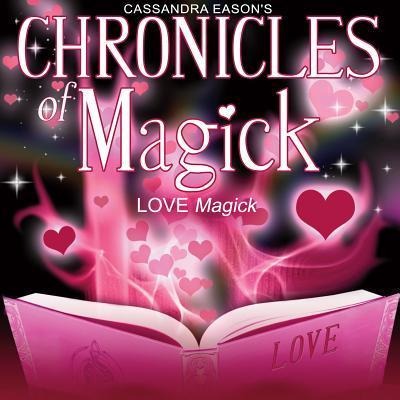 Chronicles of Magick: Love Magick - 