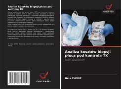 Cover-Bild zum Titel 'Analiza kosztów biopsji p¿uca pod kontrol¿ TK' von 'Hela Cherif'