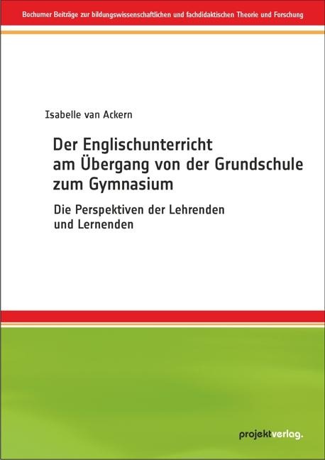 Der Englischunterricht am Übergang von der Grundschule zum Gymnasium - Isabelle van Ackern