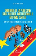 Cover-Bild zum Titel 'Chronique de la plus grave crise politico-institutionnelle au Kongo central' von 'Mambwini Kivuila'